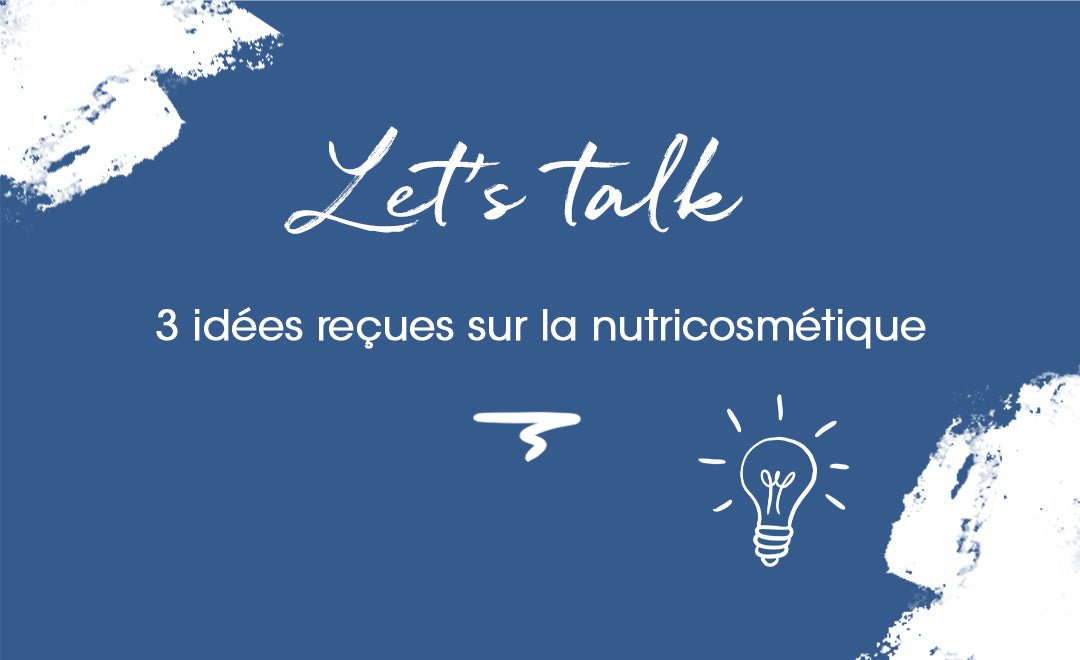 3 idées reçues sur la nutricosmétique : ne vous trompez plus ! - MyPureSkin