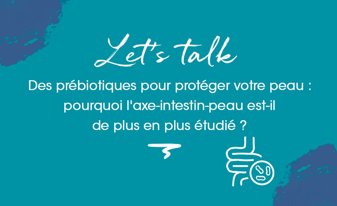 Des prébiotiques pour protéger votre peau : pourquoi l'axe intestin-peau est-il de plus en plus étudié ? - MyPureSkin