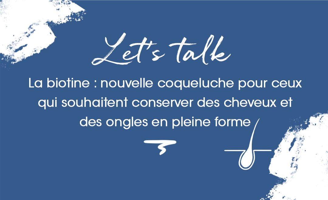 Peau, cheveux et ongles : la biotine à la rescousse - MyPureSkin