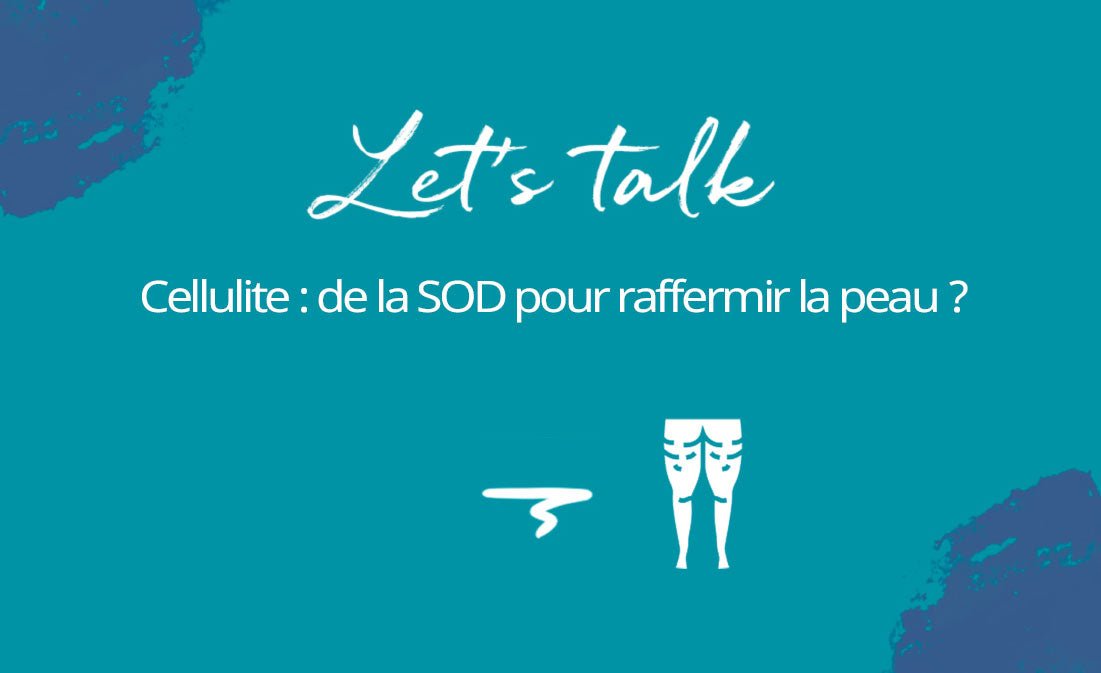 SOD : aurait-on découvert comment limiter la cellulite ? - MyPureSkin