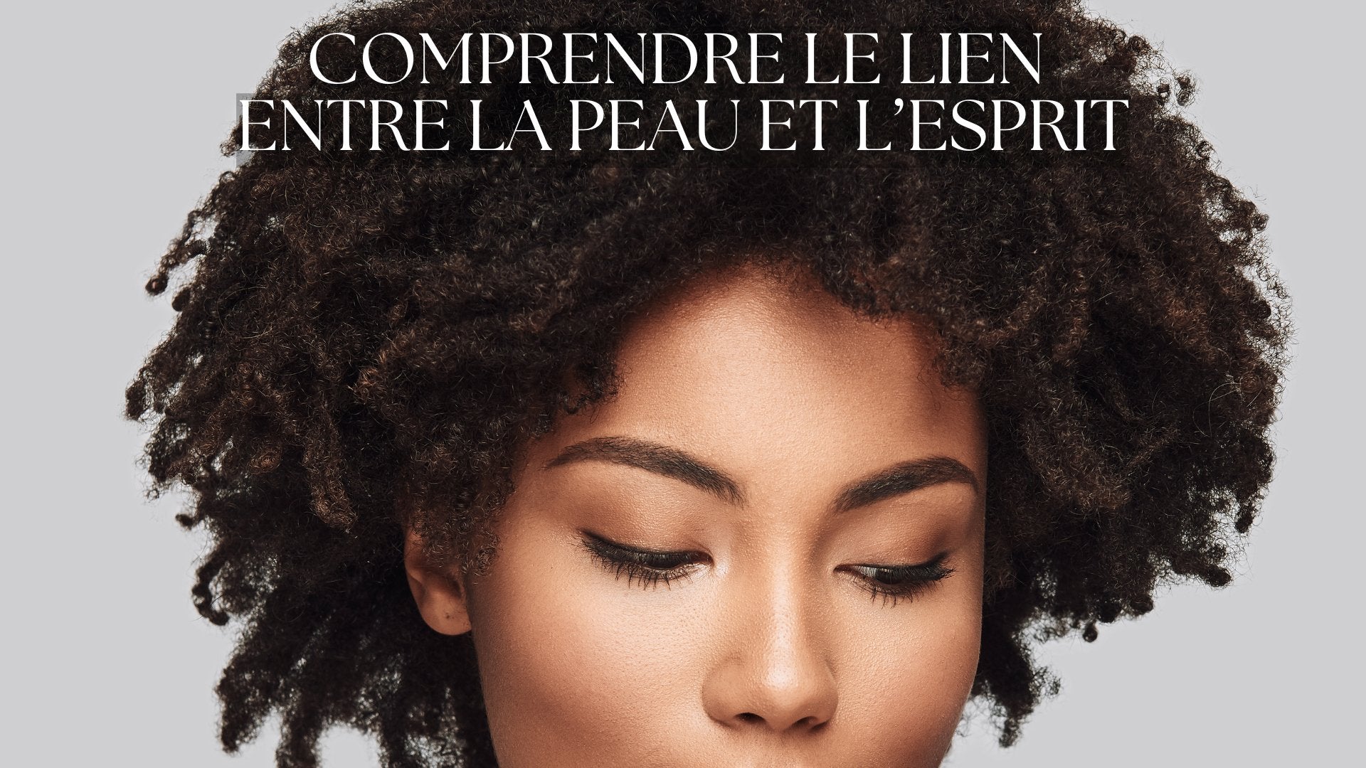 Comprendre le lien entre la peau et l’esprit - MyPureSkin